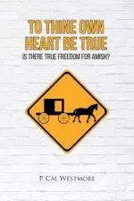 To Thine Own Heart Be True: Is There True Freedom for Amish?