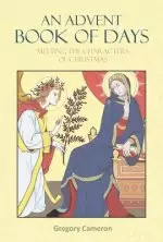 An Advent Book of Days: Meeting the Characters of Christmas