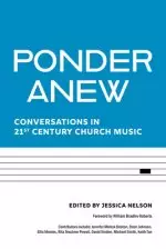 Ponder Anew: Conversations in 21st Century Church Music