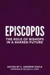 Episcopate: The Role of Bishops in a Shared Future