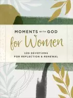 Moments with God for Women: 100 Devotions for Reflection and Renewal