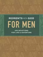 Moments with God for Men: 100 Devotions for Life and Adventure