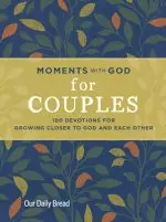 Moments with God for Couples: 100 Devotions for Growing Closer to God and Each Other