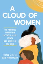 A Cloud of Women: The Powerful Connection Between Black Women and Women of the Bible