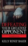 Defeating Your Greatest Opponent: Seven Decisions You Must Make to Become a Champion in Life