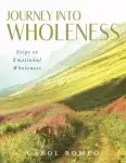 Journey Into Wholeness: Steps to Emotional Wholeness