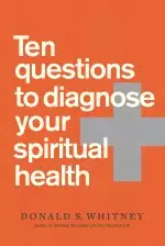 Ten Questions to Diagnose Your Spiritual Health