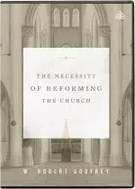 The Necessity of Reforming the Church DVD