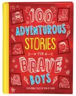 100 Adventurous Stories for Brave Boys