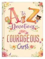 A to Z Devotions for Courageous Girls