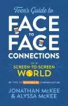 The Teen's Guide to Face-To-Face Connections in a Screen-To-Screen World: 40 Tips to Meaningful Communication