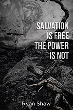 Salvation Is Free The Power Is Not