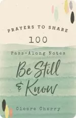 Prayers to Share: 100 Pass-Along Notes to Be Still and Know