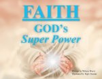 Faith:  God's Super Power