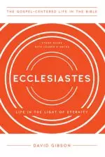 Ecclesiastes: Life in the Light of Eternity, Study Guide with Leader's Notes