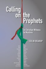 Calling on the Prophets: In Christian Witness to Muslims