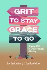 Grit to Stay Grace to Go: Staying Well in Cross-Cultural Ministry