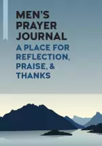 Men's Prayer Journal: A Place for Reflection, Praise, & Thanks