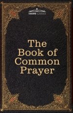 The Book of Common Prayer: and Administration of the Sacraments and other Rites and Ceremonies of the Church, after the use of the Church of England