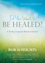 Do You Want to Be Healed?: A 10-Day Scriptural Retreat with Jesus