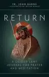 Return: A Guided Lent Journal for Prayer and Meditation