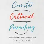 Countercultural Parenting