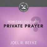 How Can I Cultivate Private Prayer?