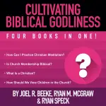 Cultivating Biblical Godliness