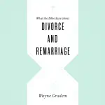 What the Bible Says about Divorce and Remarriage