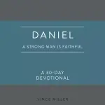 Daniel: A Strong Man Is Faithful