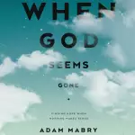 When God Seems Gone