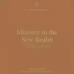 Ministry in the New Realm