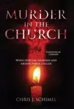 Murder in the Church: When Spiritual Weakness and Abusive Power Collide