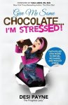 Give Me Some Chocolate...I'm Stressed!: Faith-Filled Strategies to Refuel, Recharge, and Reduce Stress