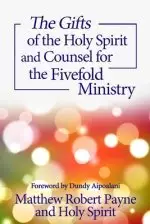 The Gifts of the Holy Spirit and Counsel for the Fivefold Ministry