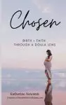 Chosen: Birth + Faith Through A Doula Lens