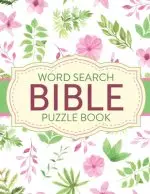 Word Search Bible Puzzle Book: Christian Living | Puzzles and Games | Spiritual Growth | Worship | Devotion