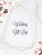 Wedding Gift Log: Record Gifts Received, Gift & Present Registry Keepsake Book, Special Day Bridal Shower Gift, Keep Track Presents Journal