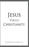 Jesus Versus Christianity