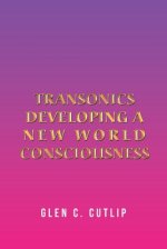 Transonics: Developing a New World Consciousness