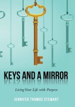 Keys and a Mirror: Living Your Life with Purpose