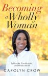 Becoming a Wholly Woman: Spiritually, Emotionally, and Physically Fit