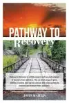 Pathway to Recovery: A Spiritually Based Program of Recovery