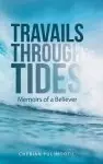 Travails Through Tides: Memoirs of a Believer