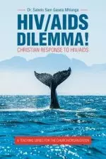 Hiv/Aids Dilemma!: Christian Response to Hiv/Aids