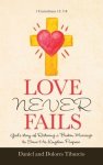 Love Never Fails: God's Story of Restoring a Broken Marriage to Serve His Kingdom Purpose