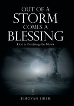 Out of a Storm Comes a Blessing: God Is Breaking the News