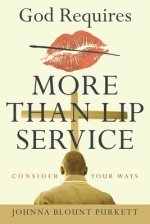 God Requires More Than Lip Service: Consider Your Ways