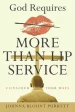 God Requires More Than Lip Service: Consider Your Ways