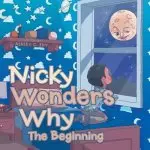 Nicky Wonders Why: The Beginning